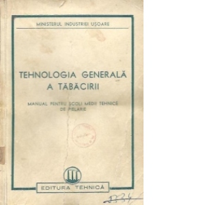 Tehnologia generala a tabacirii - Manual pentru scoli medii tehnice de pielarie