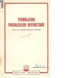 Tehnologia produselor refractare - Manual pentru scolile tehnice