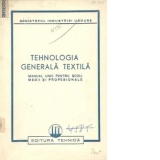 Tehnologia generala textila - Manual unic pentru scoli medii si profesionale
