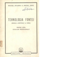 Tehnologia fontei (Manualul lucratorului la furnal) - Pentru uzul scolilor profesionale