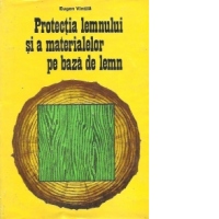 Protectia lemnului si a materialelor pe baza de lemn