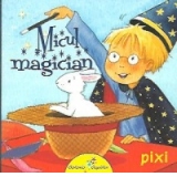 Micul magician (Colectia Pixi)