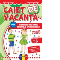 Caiet de vacanta clasa I: Limba si literatura romana. Matematica si cunoasterea mediului (+ Diploma Cadou)