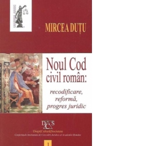 Noul Cod civil roman: recodificare, reforma, progres juridic