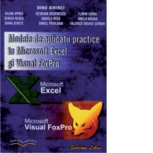 Modele de aplicatii practice in MICROSOFT EXCEL SI VISUAL FOXPRO