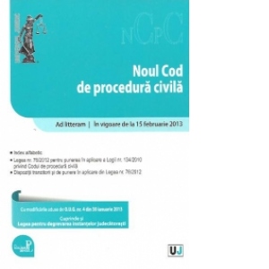 Noul Cod de procedura civila - Ad litteram. In vigoare de la 18 februarie 2013