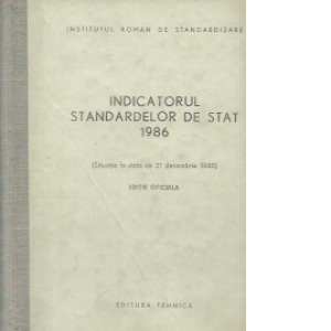Indicatorul standardelor de stat 1986 (Situatia la data de 31 decembrie 1985 - editie oficiala)