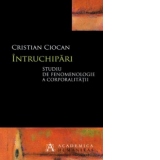 Intruchipari. Studiu de fenomenologie a corporalitatii