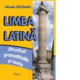 Limba latina. Structuri gramaticale si texte
