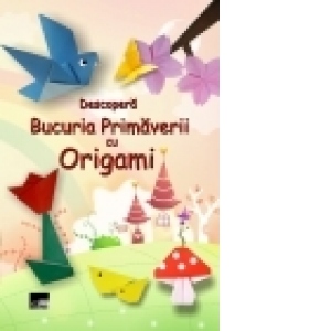 Descopera Bucuria Primaverii cu Origami