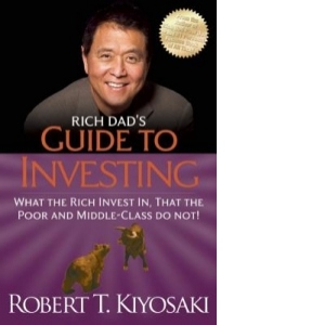 Rich Dad's Guide to Investing : What the Rich Invest in, That the Poor and the Middle Class Do Not!
