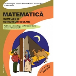 Matematica - olimpiade si concursuri. Clasa a VIII-a. Probleme selectate pe unitati de invatare cu rezolvari complete (2008-2012)