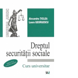 Dreptul securitatii sociale. Curs universitar - Editia a IV-a