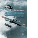 Aeronautica romana in Razboiul de Intregire Nationala (1916-1919)
