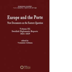 Europe and the Porte : new documents on Eastern Question, vol. IX: Swedish diplomatic reports 1821-1829