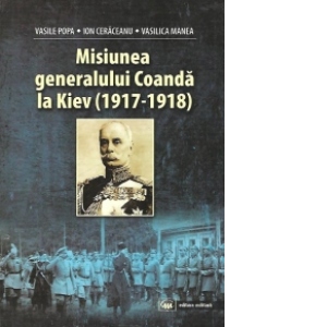 Misiunea generalului Coanda la Kiev (1917-1918)