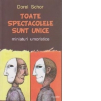 Toate spectacolele sunt unice. Miniaturi umoristice