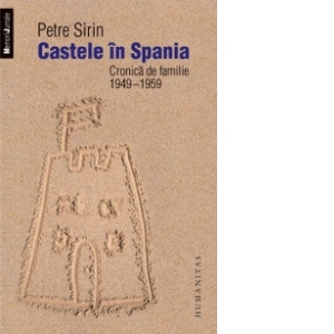 Castele in Spania. Cronica de familie 1949-1959