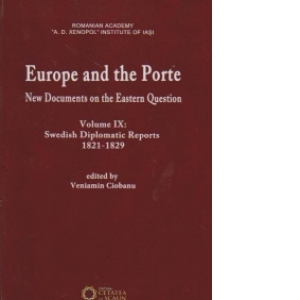 Europe and the Porte. New Documents on the Eastern Question. Volume IX. Swedish Diplomatic Reports 1821-1829