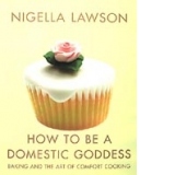 How To Be A Domestic Goddess