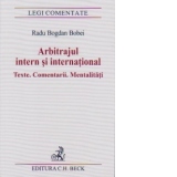 Arbitrajul intern si international. Texte.Comentarii.Mentalitati