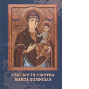 Cantari in cinstea Maicii Domnului