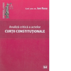 Analiza critica a actelor curtii constitutionale