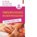 Terapia reflexologica aplicata in patologia femeii in toate etapele vietii
