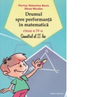 Drumul spre performanta in matematica. Clasa a IV-a, semestrul al II-lea