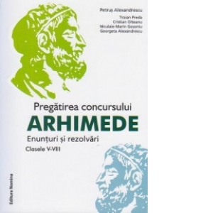 Pregatirea concursului Arhimede. Enunturi si rezolvari, Clasele V-VIII