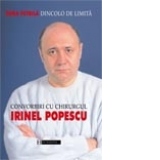 Dincolo de limita Convorbiri cu chirurgul Irinel Popescu