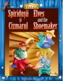 Spiridusii si cizmarul / Elves and the Shoemaker (editie bilingva romana-engleza)