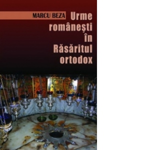 Urme romanesti in Rasaritul ortodox