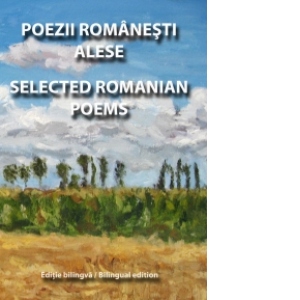 POEZII ROMANESTI ALESE / SELECTED ROMANIAN POEMS