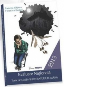 Evaluare Nationala 2013. Teste de LIMBA SI LITERATURA ROMANA