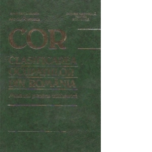 COR - Clasificarea ocupatiilor din Romania. Manual pentru utilizatori