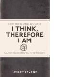 I Think, Therefore I am