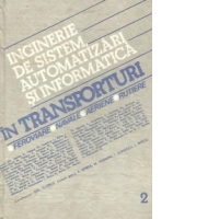 Inginerie de sistem, automatizari si informatica in transporturi: feroviare, navale, aeriene, rutiere - Volumul al II-lea