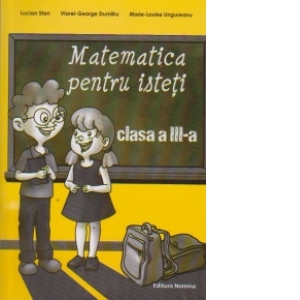 Matematica Pentru Isteti. Ne Pregatim Pentru Concursurile Scolare Clasa A Iii-a