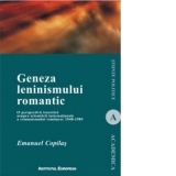 Geneza leninismului romantic. O perspectiva teoretica asupra orientarii internationale a comunismului romanesc 1948-1989