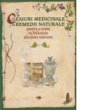 Ceaiuri medicinale si remedii naturale pentru a trata cu delicatete afectiuni marunte