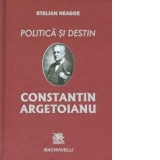 Politica si destin - Constantin Argetoianu