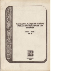 Catalogul cartilor straine intrate in bibliotecile din Romania. Nr. 4 (1990-1991)