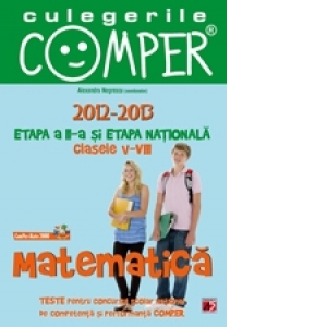 CULEGERILE COMPER. MATEMATICA. CLASELE V-VIII. ETAPA A II-A SI ETAPA NATIONALA. 2012-2013