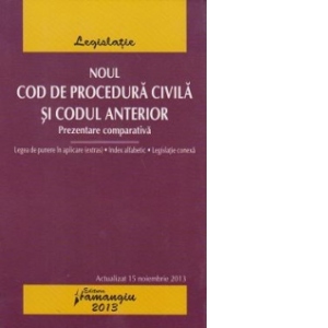 Noul Cod de procedura civila si Codul anterior. Prezentare comparativa - actualizat 15 noiembrie 2013