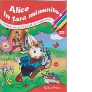 Alice in tara minunilor - carte de povestit si colorat (nr.222)