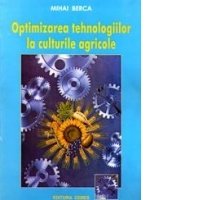 Optimizarea tehnologiilor la culturile agricole