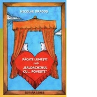 Pacate lumesti sub Baldachinul cu...povesti