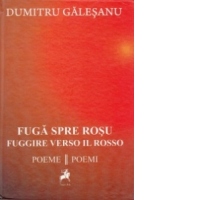 Fuga spre rosu/Fuggire verso il rosso (poeme/poemi)