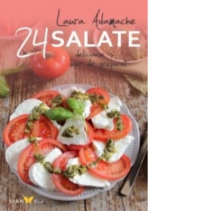 Salate. 24 de retete delicioase si usor de preparat